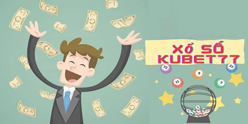 Chuyên mục xổ số Kubet77 ngày càng khẳng định danh tiếng