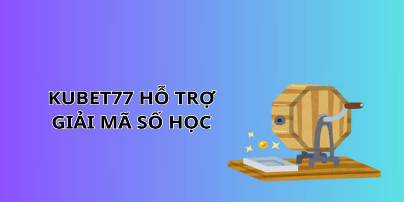 Hỗ trợ soi cầu xổ số Kubet77 cực hiệu quả