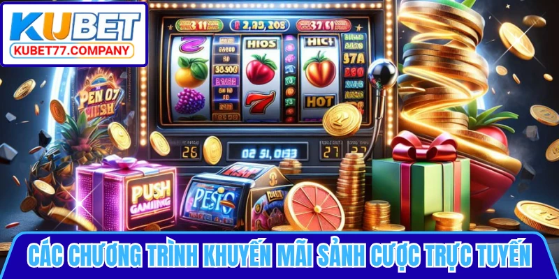 Các chương trình khuyến mãi sảnh cược trực tuyến