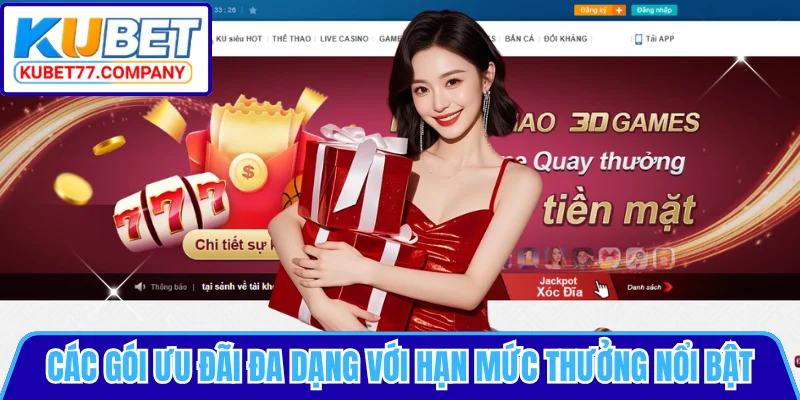 Các gói ưu đãi đa dạng với hạn mức thưởng nổi bật