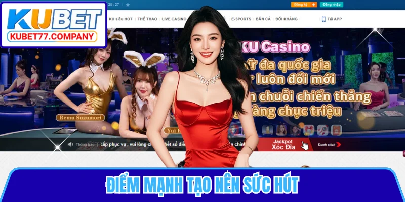 Điểm mạnh tạo nên sức hút