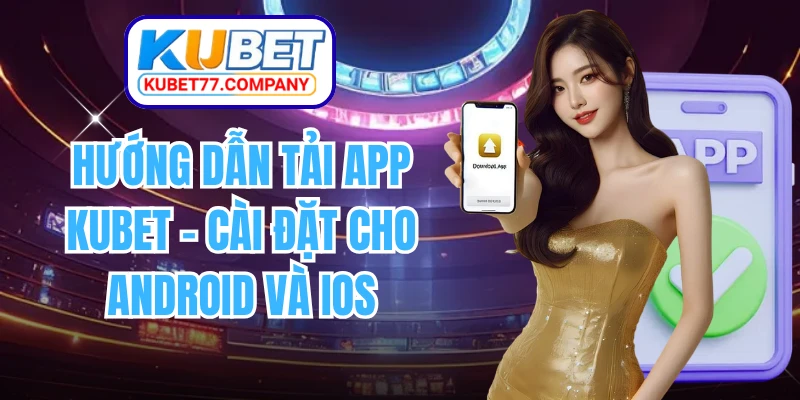 Hướng Dẫn Tải App KUBET