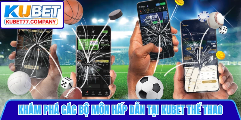 Khám phá các bộ môn hấp dẫn tại KUBET thể thao