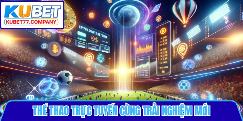 Thể thao trực tuyến cùng trải nghiệm mới